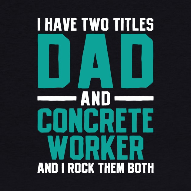 Dad Concrete Worker Father Father's Day by CreativeGiftShop